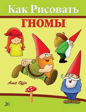 How to Draw Gnomes (Russian Edition) de Amit Offir