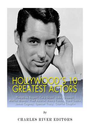 Hollywood's 10 Greatest Actors de Charles River Editors