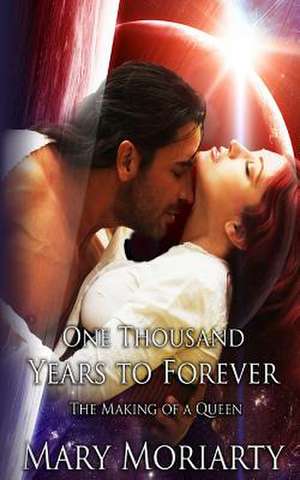 One Thousand Years to Forever de Mary J. Moriarty