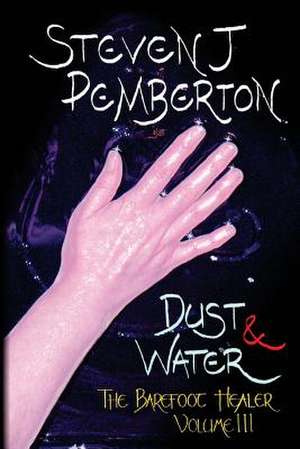 Dust & Water de Steven J. Pemberton