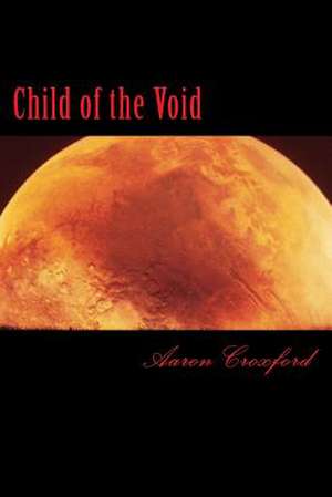 Child of the Void de MR Aaron James Croxford