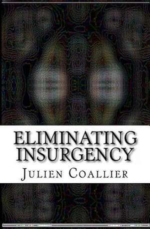 Eliminating Insurgency de Julien Coallier