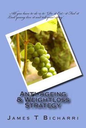 Anti-Ageing & Weightloss Strategy de James T. Bicharri