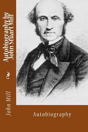 Autobiography by John Stuart Mill de John Stuart Mill