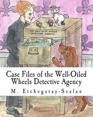 Case Files of the Well-Oiled Wheels Detective Agency de M. Etchegaray-Szalan