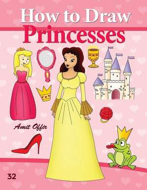 How to Draw Princesses de Amit Offir