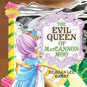 The Evil Queen of Maccannon Moo de Reagan Lee Barry