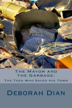 The Mayor and the Garbage de Deborah Dian