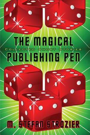 The Magical Publishing Pen de M. Stefan Strozier