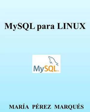 MySQL Para Linux de Maria Perez Marques