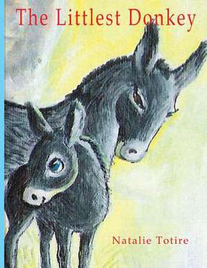 The Littlest Donkey de MS Natalie J. Totire