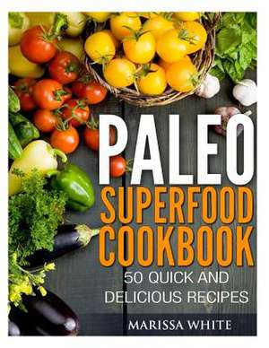 Paleo Superfood Cookbook de Marissa White