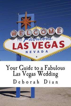 Your Guide to a Fabulous Las Vegas Wedding de Deborah Dian