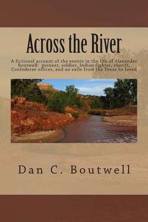 Across the River de Dan C. Boutwell