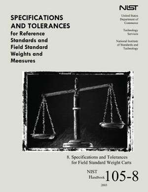 Specifications and Tolerances for Reference Standards and Field Standard Weight and Measures de U S Dept of Commerce