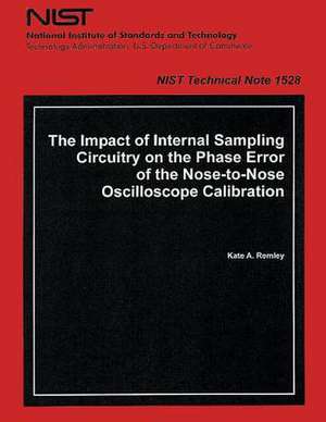 The Impact of Internal Sampling Circuitry on the Phase Error of the Nose to Nose Oscilloscope Calibration de Department of Commerce