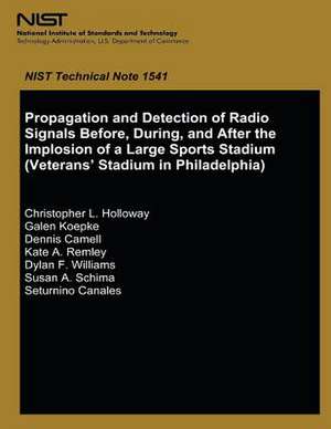 Propagation and Detection of Radio Signals Before, During and After the Implosion of a Large Sports Stadium (Veterans' Stadium in Philadelphia) de U S Dept of Commerce