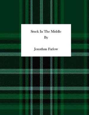 Stuck in the Middle de Jonathan M. Farlow