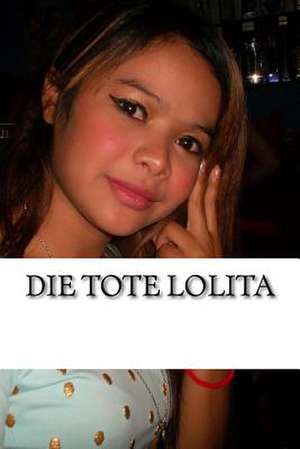 Die Tote Lolita de Ruediger Schlosser