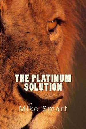 The Platinum Solution de MR Mike a. Smart