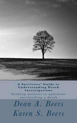 A Survivors' Guide to Understanding Death Investigations de Karen S. Beers