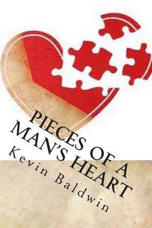 Pieces of a Man's Heart de Kevin T. Baldwin