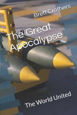 The Great Apocalypse de Brett W. Crothers