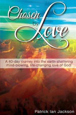 Chosen by Love de Patrick Ian Jackson