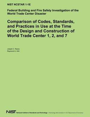 Comparison of Codes, Standards, and Practices in Use at the Time of the Design and Construction of World Trade Center 1, 2 and 7 de U S Dept of Commerce