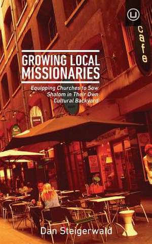 Growing Local Missionaries de Dan Steigerwald