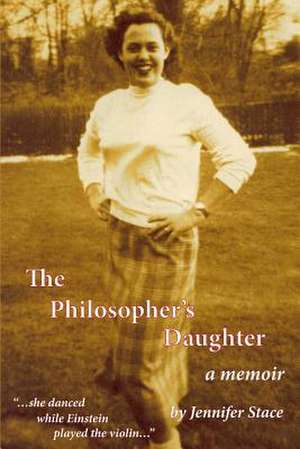 The Philosopher's Daughter, a Memoir de Jennifer Stace