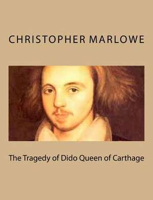 The Tragedy of Dido Queen of Carthage de Christopher Marlowe