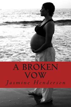 A Broken Vow de Jasmine Henderson