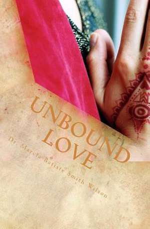 Unbound Love de Wilson, Marcia Batiste Smith