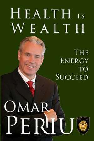 Health Is Wealth de Omar Periu