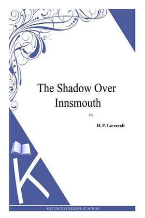 The Shadow Over Innsmouth de H. P. Lovecraft