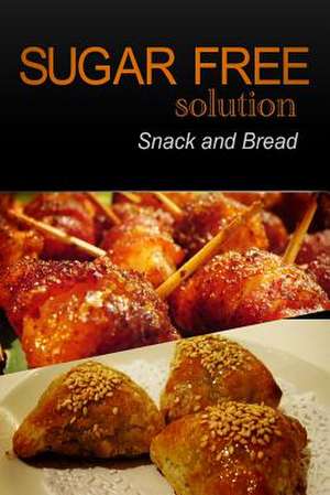 Sugar-Free Solution - Snack and Bread Recipes de Sugar-Free Solution 2. Pack Books