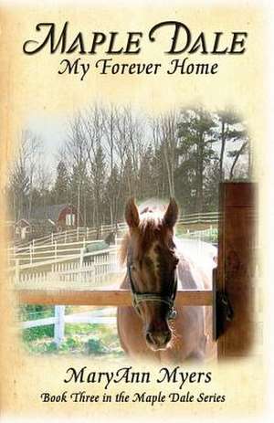 Maple Dale My Forever Home de MaryAnn Myers