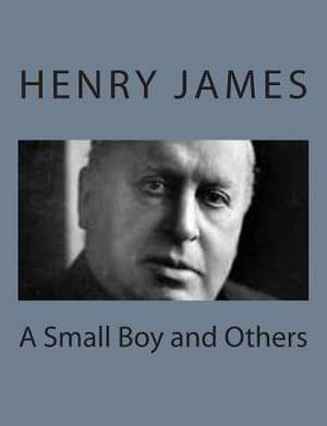 A Small Boy and Others de Henry James