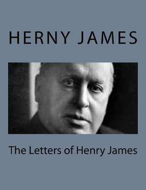 The Letters of Henry James de Herny James