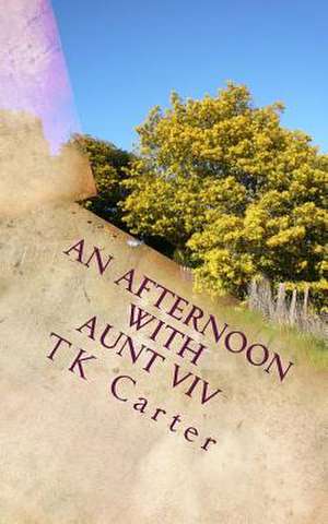 An Afternoon with Aunt VIV de Tk Carter