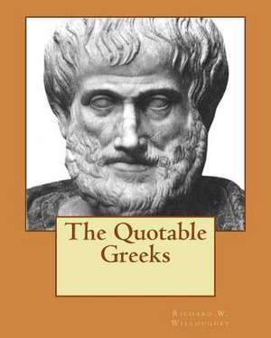 The Quotable Greeks de Richard W. Willoughby