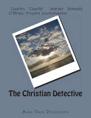 The Christian Detective de Alan Dale Dickinson