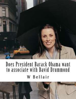 Does President Barack Obama Want to Associate with David Drummond de W. Bellair