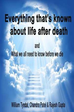 Everything That's Known about Life After Death de William Tyndal