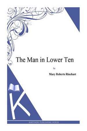 The Man in Lower Ten de Mary Roberts Rinehart
