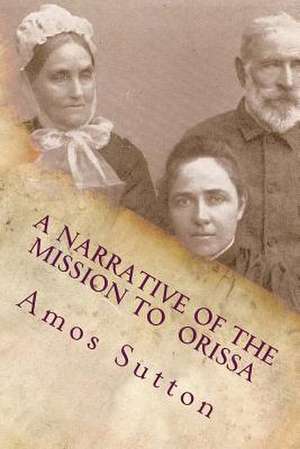 A Narrative of the Mission to Orissa de Amos Sutton