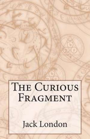 The Curious Fragment de Jack London