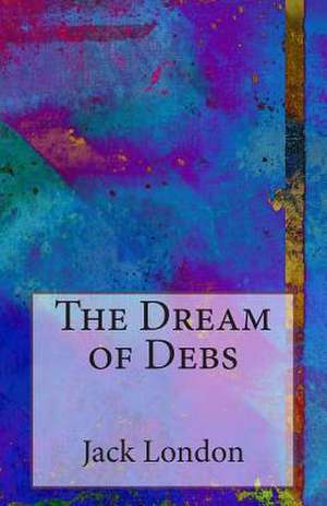 The Dream of Debs de Jack London