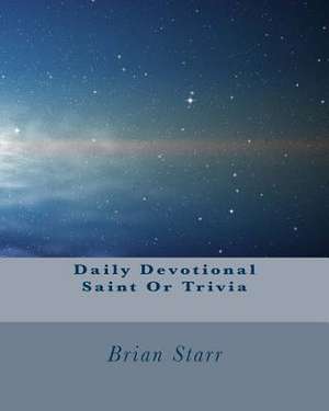 Daily Devotional Saint or Trivia de Starr, MR Brian Daniel